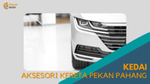 Cover Kedai Aksesori Kereta Pekan Pahang GeraiAuto