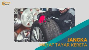 Cover Jangka Hayat Tayar Kereta GeraiAuto