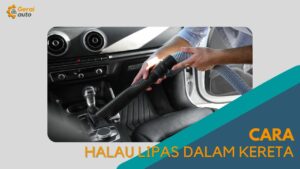 Cover Cara Halau Lipas dalam Kereta GeraiAuto