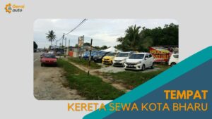 Cover Tempat Kereta Sewa Kota Bharu Terbaik GeraiAuto